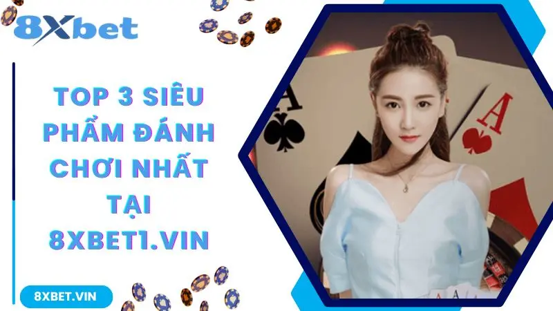 8XBET Com ⭐️ Link Vào Nhà Cái 8XBET APP Tặng Nạp 99K 11 Top 3 siêu phẩm đáng chơi nhất tại 8xbet